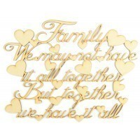 Laser Cut 'Family We May Not Have It All...' Quote Sign